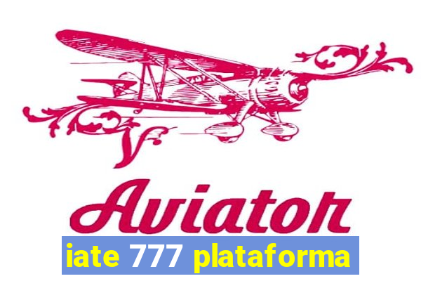 iate 777 plataforma